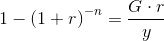 1-\left ( 1+r \right )^{-n}=\frac{G\cdot r}{y}