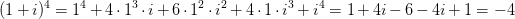 (1+i)^4=1^4+4\cdot 1^3\cdot i+6\cdot 1^2\cdot i^2+4\cdot 1\cdot i^3+i^4=1+4i-6-4i+1=-4