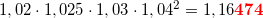 \small 1,02\cdot 1,025\cdot 1,03\cdot 1,04^2=1,16\mathbf{\color{Red} 474}