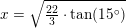 \small x=\sqrt{\tfrac{22}{3}\cdot \tan(15^\circ)}