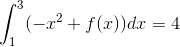 \int_{1}^{3}(-x^2+f(x))dx=4