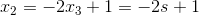 x_2=-2x_3+1=-2s+1