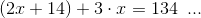 (2x+14)+3\cdot x=134\; \; ...