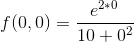f(0,0)=\frac{e^{2*0}}{10+0^2}