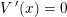 \small V{\, }'(x)=0