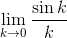 \lim_{k\rightarrow 0 }\frac{\sin k}{k}