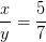 \frac{x}{y}=\frac{5}{7}