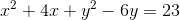 x^2+4x+y^2-6y=23