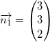 \small \overrightarrow{n_{1}}=\begin{pmatrix} 3\\3 \\ 2 \end{pmatrix}