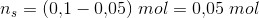 n_s =(0{,}1-0{,}05)\; mol=0{,}05\; mol