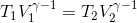 T_1V_1^{\gamma -1}=T_2V_2^{\gamma -1}