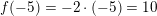 \small f(-5)=-2\cdot (-5)=10