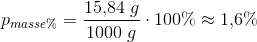 p_{masse\%}=\frac{15{,}84\; g}{1000\; g}\cdot 100\%\approx 1{,}6\%