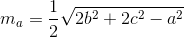 m_a=\frac{1}{2}\sqrt{2b^2 +2c^2-a^2}