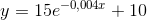 y=15e^{-0{,}004x}+10