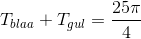 T_{blaa}+T_{gul}=\frac{25\pi}{4}