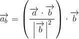 \overrightarrow{a_b}=\left (\frac{\overrightarrow{a}\cdot \overrightarrow{b}}{\left | \overrightarrow{b} \right |^2} \right )\cdot \overrightarrow{b}