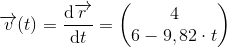 \overrightarrow{v}(t)=\frac{\mathrm{d}\overrightarrow{r} }{\mathrm{d} t}=\begin{pmatrix} 4\\ 6-9,82\cdot t \end{pmatrix}