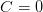 C=0