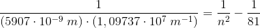 \frac{1}{(5907\cdot 10^{-9}\; m)\cdot (1,09737\cdot 10^{7}\; m^{-1})}=\frac{1}{n^2}-\frac{1}{81}