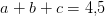 a+b+c=4{,}5