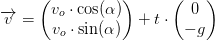 \overrightarrow{v}=\begin{pmatrix} v_o\cdot \cos(\alpha )\\ v_o\cdot \sin(\alpha ) \end{pmatrix}+t\cdot \begin{pmatrix} 0\\-g \end{pmatrix}