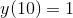 y(10)=1