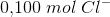 0{,}100\; mol\; Cl^{-}