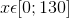 x\epsilon [0;130]