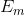 E_{m}
