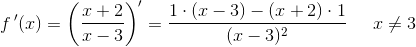 f{\, }'(x)=\left ( \frac{x+2}{x-3} \right ){}'=\frac{1\cdot (x-3)-(x+2)\cdot 1}{(x-3)^2}\; \; \; \; \; x\neq3