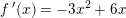 \small f{\, }'(x)=-3x^2+6x
