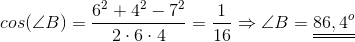 cos(\angle B)=\frac{6^{2}+4^{2}-7^{2}}{2\cdot 6\cdot 4}=\frac{1}{16}\Rightarrow \angle B=\underline{\underline{86,4^{o}}}