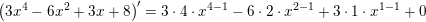 \small \left (3x^4-6x^2+3x+8 \right ){}'=3\cdot 4\cdot x^{4-1}-6\cdot 2\cdot x^{2-1}+3\cdot 1\cdot x^{1-1}+0