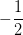 -\frac{1}{2}