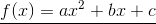 \underline{f(x)=ax^2+bx+c}