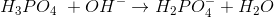 H_3PO_4\ + OH^- \rightarrow H_2PO_4^-+H_2O