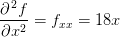 \frac{\partial^{\, 2} f}{\partial x^2}=f_{xx}=18x