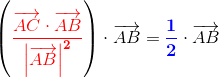 \left (\mathbf{\color{Red} \frac{\overrightarrow{AC}\cdot \overrightarrow{AB}}{\left | \overrightarrow{AB} \right |^2}} \right )\cdot \overrightarrow{AB} =\mathbf{\color{Blue} \frac{1}{2}}\cdot \overrightarrow{AB}