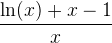 \frac{\ln(x)+x-1}{x}