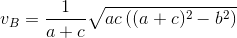 v_B=\frac{1}{a+c}\sqrt{ac\left ( (a+c)^2-b^2 \right )}