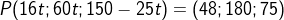 P(16t;60t;150-25t)=(48;180;75)