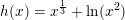 \small \small \small h(x)=x^{\frac{1}{3}}+\ln(x^2)