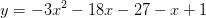 y=-3x^2-18x-27-x+1