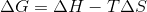 \Delta G=\Delta H -T \Delta S