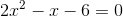 2x^2-x-6=0