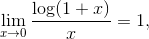\lim_{x\rightarrow 0} \frac {\log(1+x)}x = 1,