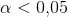 \alpha<0{,}05