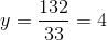 y=\frac{132}{33}=4