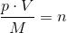 \frac{p\cdot V}{M}=n